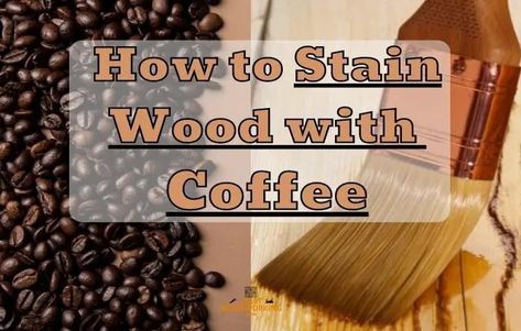 How to Stain Wood with Coffee [Fast & Easy] - Start Woodworking Now Stain Wood With Coffee, How To Stain Wood, Stain Wood, Coffee Stain, Coffee Staining, Wood Board, Wood Color, Wood Colors, Staining Wood