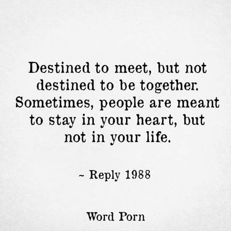 Destined to meet, but not destined to be together, sometimes people are meant to stay in your heart, but not in your life Find Love Again, Together Quotes, Meant To Be Quotes, Share Quotes, Really Deep Quotes, Meant To Be Together, Find Love, Love Again, Thought Quotes