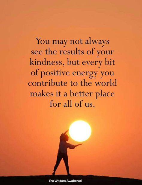 You may not always see the results of your kindness, but every bit of positive energy you contribute to the world makes it a better place for all of us. Better Place Quotes, Contribution Quotes, Place Quotes, Hope Life, Smart Quotes, Self Care Bullet Journal, Words Of Hope, Morning Inspirational Quotes, Good Thoughts Quotes