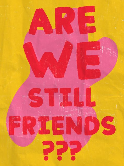 Are We Still Friends Poster, Are We Still Friends, Friends Poster, Bedroom Posters, Room Posters, Wall Collage, Be Still, Screen Printing, Cool Designs