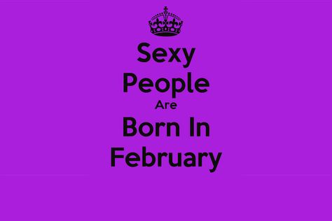 February Born Quotes, People Born In February, February Baby, Born In February, Virgo Pisces, Pisces Sign, February 1, All About Me!, Real Quotes