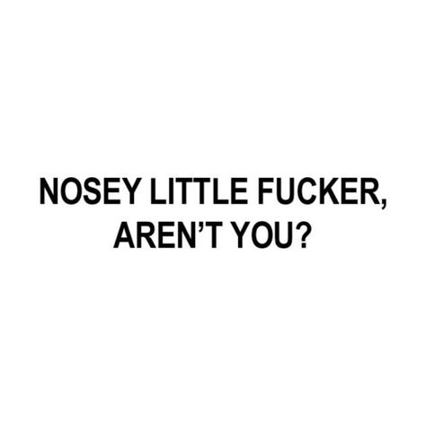 Nosey People Quotes, Twitter Bio, The Creeper, Bio Quotes, Caption Quotes, Sassy Quotes, Badass Quotes, Baddie Quotes, Favorite Words