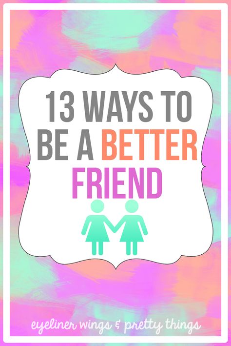 13 Ways to be a Better Friend - eyeliner wings & pretty things Reading Tricks, Be A Better Friend, Eyeliner Wings, Mind Reading Tricks, Best Friend Dates, Mind Reading, Post Grad Life, Social Cues, Love You Friend