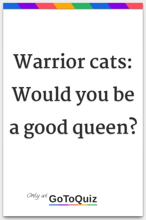 "Warrior cats: Would you be a good queen?" My result: Yes Warrior Cat Bio Ideas, Make A Warrior Cat Oc, Warrior Cat Oc Reference Sheet, Warrior Cats Bio Ideas, Warrior Cat Oc Quiz, Whitestorm Warrior Cats, Brokenstar Warrior Cats, Warrior Cat Generator, Warrior Cats Oc Maker