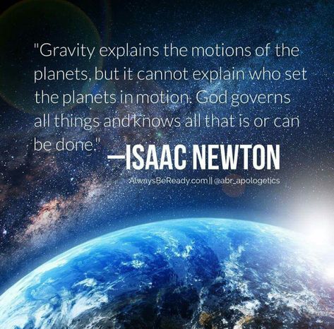 "Gravity explains the motions of the planets, but it cannot explain who set the planets in motion. God governs all things and knows all that is or can be done." -Isaac Newton Quotes Family, Science Quotes, Reformed Theology, Soli Deo Gloria, Isaac Newton, Trendy Quotes, God Jesus, Of The Earth, Quotable Quotes