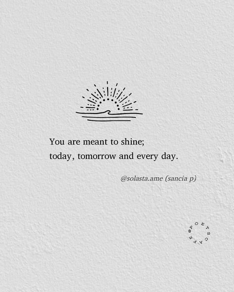 Your My Sunshine Quotes, I Am Sunshine Quotes, Sunshine Quotes Positive Short, Like Sunshine Quotes, Tiny Quotes Inspirational, K Tolnoe Quotes, Cute Tiny Quotes, Pretty Soul Quotes, Sunshine Quotes Positive