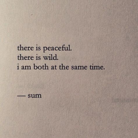 "There is peaceful. There is wild. I am both at the same time" -Nayyirah Waheed A Poem, Infp, Poetry Quotes, True Words, Pretty Words, Typewriter, The Words, Great Quotes, Beautiful Words