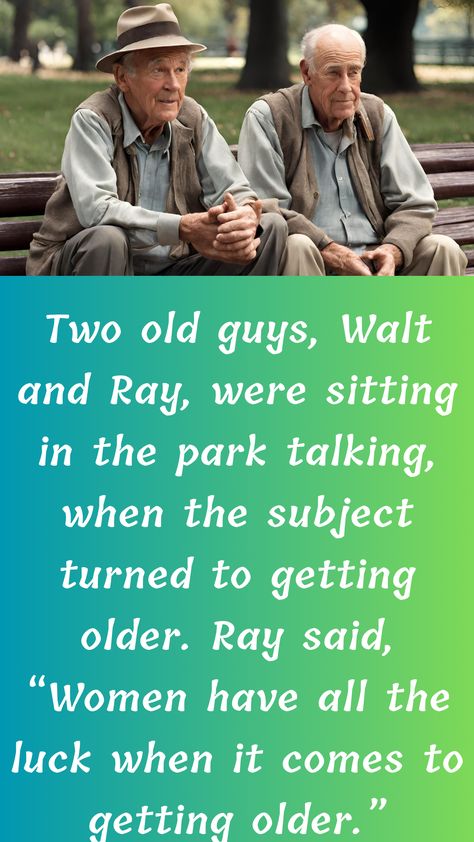 Two old guys, Walt and Ray, were sitting in the park talking, when the subject turned to getting older. Ray said, “Women have all the luck when it comes to getting older.”… Sitting In The Park, Funniest Jokes, Funny Long Jokes, English Story, Long Jokes, Long Stories, Funny Story, Getting Older, Laugh Out Loud