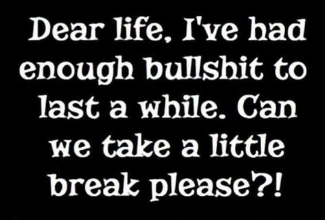 A Break Quotes, Break Quotes, Behind Blue Eyes, Life Quotes Love, It Goes On, Had Enough, E Card, Just Saying, How I Feel