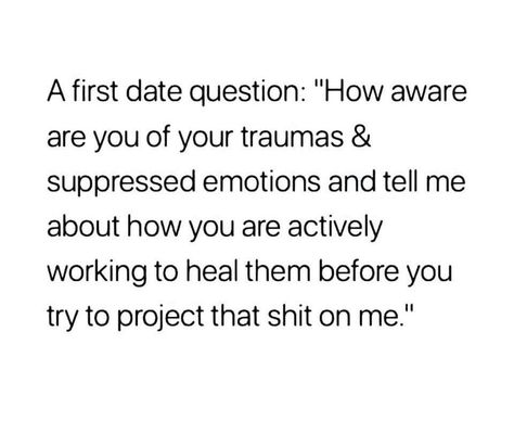 don't project your traumas - heal your self. First Date Questions, Train Of Thought, New Relationship, New Relationships, Dating Quotes, First Date, Positive Thoughts, You Tried, Relationship Quotes