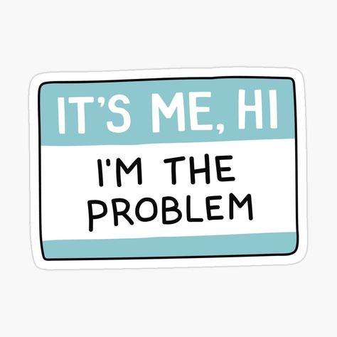 Get my art printed on awesome products. Support me at Redbubble #RBandME: https://www.redbubble.com/i/sticker/It-s-Me-Hi-I-m-The-Problem-Aqua-by-meandthemoon/159788100.EJUG5?asc=u Its Me Hi Im Problem Its Me, Its Me, Chronic Illness, Reality Show, Writing A Book, My Art, Awesome Products, Writing, Feelings