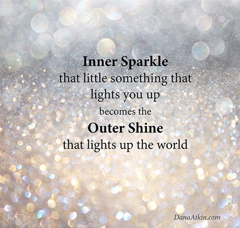 Inner Sparkle Outer Shine Dana Atkin Kinesiology low res Magic Is Something You Make, This Is Your Year To Sparkle, Christmas Sparkle Quotes, Shine On Quotes, Sparkle Aesthetic Quotes, Shine Quotes Sparkle, Glitter Quotes Sparkles, Quotes About Sparkle, Shimmer Quotes