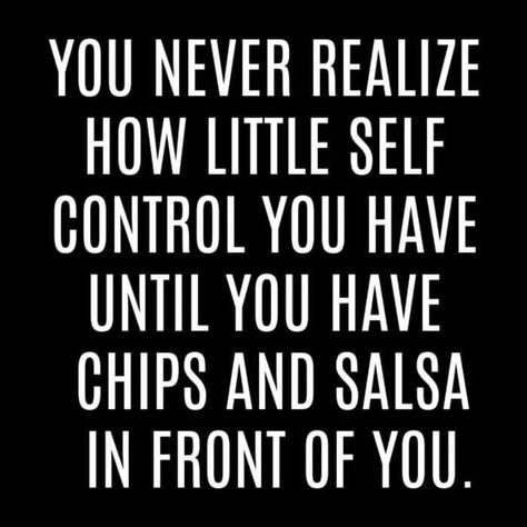 Sarcastic Pictures, Chips And Salsa, Self Control, Homemade Gifts, True Quotes, Keep Calm Artwork, Funny Quotes, Novelty Sign, Chips