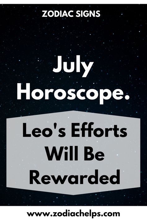 July Horoscope. Leo's Efforts Will Be Rewarded | zodiac Signs Interesting Facts About Yourself, Zodiac Relationships, Leo Horoscope, Aries Men, Zodiac Personalities, Zodiac Traits, Zodiac Compatibility, 12 Zodiac Signs, Love Advice