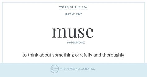 Word of the Day: Muse | Merriam-Webster Commonly Misspelled Words, Misspelled Words, A Sentence, Merriam Webster, Unique Words, More Words, Word Of The Day, Vocabulary Words, The Meaning