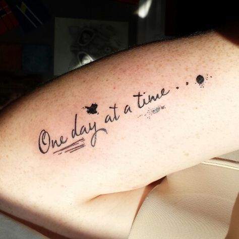 One day at a time One Day At A Time Quotes Tattoo, One Day At A Time Tattoos, One Day At A Time Tattoo Symbol, One Step At A Time Tattoo, One Day At A Time Tattoo, Seizures Awareness, Friendship Tattoos, One Day At A Time, Time Tattoos