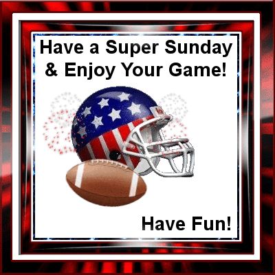 Have a super Sunday, and enjoy your  game! Go, Pack Go! Super Bowl Weekend, Sunday Greetings, Super Sunday, Sunday Love, Animated Cards, Weekend Quotes, Morning Love Quotes, Love Wishes, Super Bowl Sunday