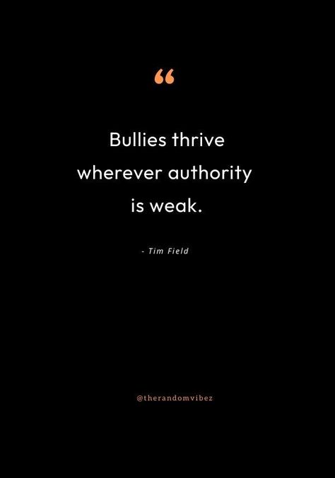 Quotes About Being A Bully, Coworker Bullies, Workplace Bullies Quotes, Bully Quotes For Adults, Bullies Quotes, Bully Book, Bully Quotes, Workplace Bullies, Against Bullies