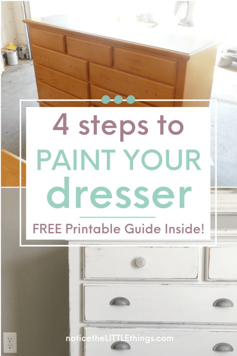 Learn how to paint a dresser in 4 easy steps - no sanding necessary! These creative furniture painting ideas will make sure your pieces don't chip! Plus grab the FREE Printable Painting Guide with the exact supplies you need and FREE Printable DIY Project Map, perfect for beginner painters. #paintingfurniture #paintingfurnitureDIY #paintedfurniture #DIYfurniture #distressedlook #paintedfurnitureideas #furniturepaintingtechniques #furnituremakeover #noticetheLITTLEthings How To Paint A Wooden Dresser, Repainting A Dresser, Best Paint For Dresser Diy Projects, Paint For Dresser Diy, How To Paint A Wood Dresser, Painting A Chest Of Drawers, Paint A Dresser Diy, How To Paint A Dresser Step By Step, Refinished Painted Dresser