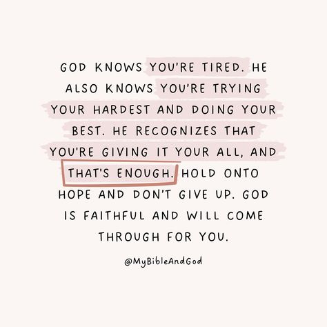 God sees all your struggles, honors your efforts, and will bring relief and triumph. When you go through the darkest period of your life, keep moving forward, keep pushing, and don’t give up. You are stronger than you think you are because God is your strength. Hold on to hope and don’t give up! — Psalm 138:8: “The Lord will fulfill his purpose for me; your steadfast love, O God, endures forever.” — Isaiah 41:10: “Fear not, for I am with you; be not dismayed, for I am your God; I will stren... God Is With You Quotes Strength, God Will Not Give You More Than You Can Handle, When Praises Go Up Blessings Come Down, God Will Help You Quotes, God Takes Care Of Us Quotes, Words Of Encouragement Scripture, God Will Give You Strength, God Is On The Move, Biblical Healing Quotes