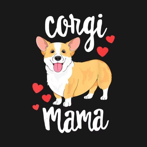 Corgi Women | Girls Puppy | Mom Dog | Mama Lover - Corgi Women - T-Shirt | TeePublic Corgi Smile, Puppy Mom, Smile Wallpaper, Corgi Mom, Car Freshies, Dog Mama, Dog Portraits, Cute Pics, Tigers