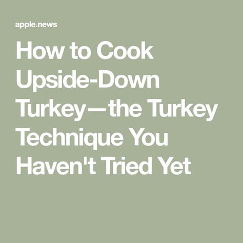 How To Roast A Turkey Upside Down, Cooking Turkey Upside Down, Upside Down Turkey, Moist Turkey, Cook A Turkey, Cooking Turkey, Holiday Dinner, Taste Of Home, How To Cook