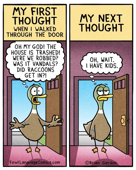 The story of my house. Brian Gordon, Fowl Language Comics, Fowl Language, Parenting Comics, Parents Quotes Funny, Funny Duck, Funny Life, Mom Stuff, Parenting Memes