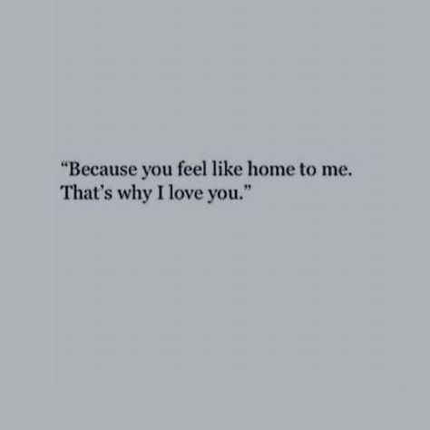 Quotes Aesthetic Love, Why I Love You, Head In The Clouds, Feel Like Home, Poem Quotes, Deep Thought Quotes, Some Words, Romantic Quotes, Quote Aesthetic