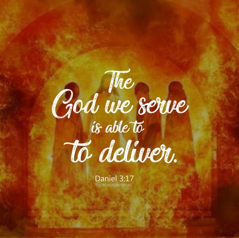 17 If it be so, our God whom we serve is able to deliver us from the burning fiery furnace, and He will deliver us out of thine hand, O king. Daniel Quotes Bible, Daniel Bible Verse, Deliverance Quotes, Today Bible Verse, Fire Bible, Christian Spirituality, Daniel 3, Fiery Furnace, Worship Lyrics