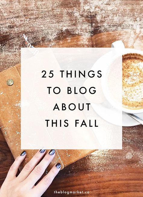 Our annual list of 25 blog post ideas is here! Click through for fall blogging inspiration - The Blog Market November Content Ideas, October Content Ideas, Halloween Blog Post Ideas, Autumn Blog Post Ideas, Winter Blog Post Ideas, Things To Blog About, Fall Blog Post Ideas, Blog Post Ideas, Earn Money Blogging