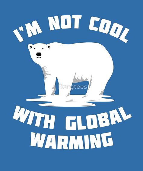 Global Warming and Polar Bears. #savethepolarbears #climatechange #globalwarming #polarbears #tshirtdesign Save The Polar Bears Poster, Save Earth Posters, Protest Design, Save The Polar Bears, Saving The Earth, Bear Poster, Save Mother Earth, Sea Ice, Protest Signs