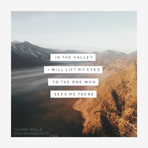 Sunday morning. On repeat 🙌🏼 #HillsAndValleys Valley Quotes, Hills Quotes, Tauren Wells, Trekking Quotes, Elevation Worship, Jesus Help, Hills And Valleys, Give Me Jesus, Lyrics Art