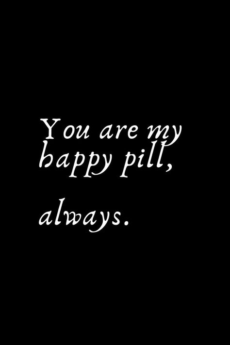 Romantic Words (53): You are my happy pill, always. You're My Happiness, Romantic Words For Girlfriend, One Word For Boyfriend, Words For Loved Ones, One Word Captions, My Son Quotes, Romantic Words For Her, Quotes For Boyfriend, Mothers Love Quotes