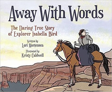 Away with Words: The Daring Story of Isabella Bird: Mortensen, Lori, Caldwell, Kristy: 9781682633939: Amazon.com: Books Sign Language Interpreter, High School Dance, Trade Books, School Of Visual Arts, Women’s History, True Stories, Picture Book, Graphic Novel, Free Shipping