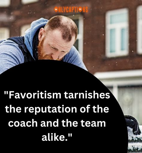 Favoritism Bad Coach Quotes Unfair Coaches Quotes, Good Coaches Vs Bad Coaches, Coaches Playing Favorites Quotes, Bad Teammates Quotes, Bad Coaching Quotes, Bad Coaches Truths, Bad Coaching Quotes Sports, Good Coach Vs Bad Coach Quotes, Screwed Over Quotes