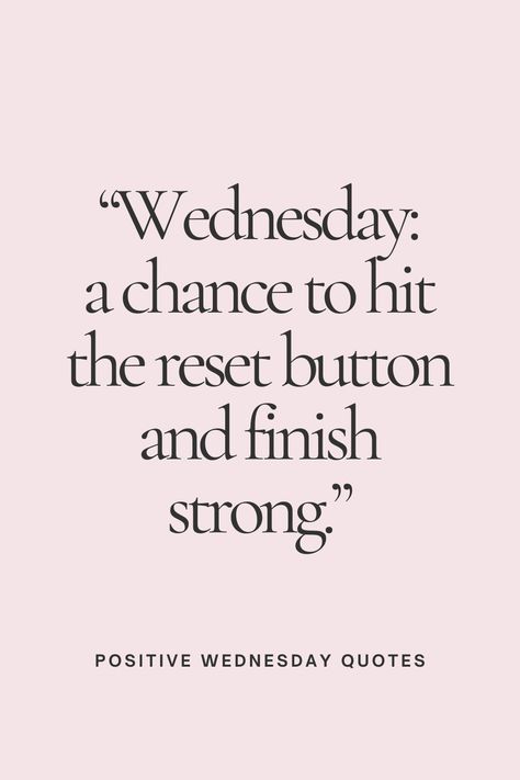 a pin that says in a large font Positive Wednesday Quotes Quotes For Days Of The Week, Motivational Quotes For Wednesday, Wonderful Day Quotes Inspiration, Winning Wednesday Motivation, Wednesday Reminder Quotes, Quotes Of The Week, Middle Of The Week Quotes, Quote Of The Day Inspirational, Weekly Quotes Inspiration