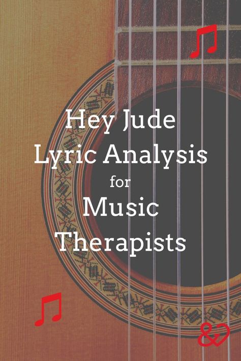 A close up of a guitar sound hole and strings with the text "Hey Jude Lyric Analysis for Music Therapists" overlaid Hey Jude Lyrics, Lyric Analysis, Music Therapy Interventions, Music Therapy Activities, Harmony Music, Classic Rock Songs, Music Therapist, Group Dynamics, Platonic Love