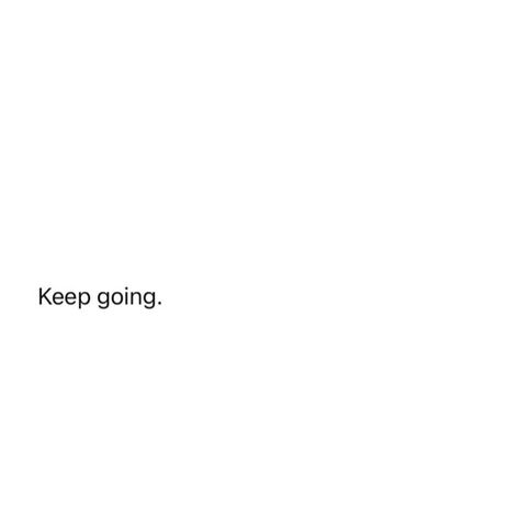 No matter the situation, just keep going. Quote Keep Going, Keep Going Aesthetic, Dont Look Back Quotes, Keep Going Quotes, Manifesting Vision Board, Even When It Hurts, Boss Lady Quotes, Just Keep Going, Self Care Bullet Journal