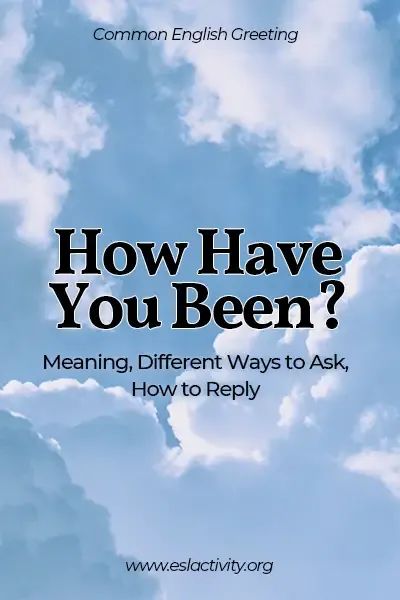 Learn the meaning of the common English greeting, "how have you been," how to ask the question, and how to reply to the question. #greeting #greetings #english #englishgreeting #englishspeaking How Have You Been Reply, Greetings English, Toefl Speaking, Toefl Preparation, Academic English, Adult Activities, Esl Learning, Ielts Preparation, English Expressions