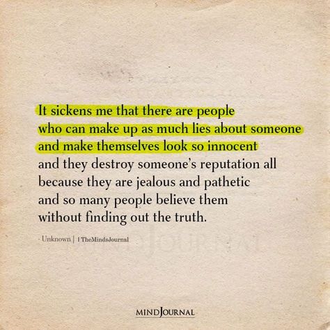 People Who Act Innocent Quotes, People Who Try To Make You Jealous, Quotes On People Who Lie, People Who Lie To Make Themselves Look Good, People Who Make Up Lies About You, Its Not All About You, Making Up Lies Quotes, Quotes About Finding Out The Truth, Qoutes About People Who Lie