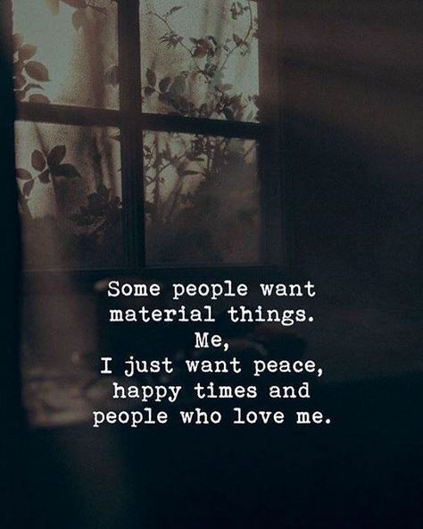 Yeah...material things can be nice, but they’re fleeting and bring nothing true. I Just Want Peace, Quotes Happy, Quotes And Notes, Heartfelt Quotes, Reality Quotes, True Words, Inspirational Quotes Motivation, Love Me, Some People