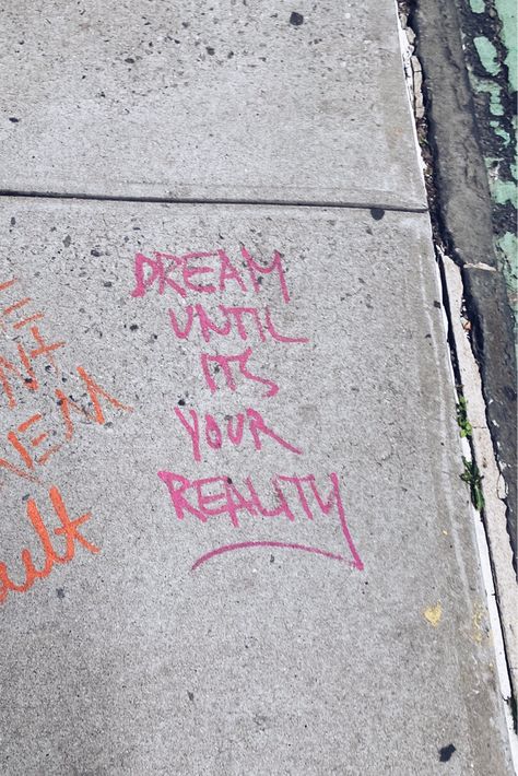 Dream Until It’s Your Reality background wallpaper, nyc sidewalk art Dream Until Its Your Reality Aesthetic, Dream Until Its Your Reality Wallpaper, Sidewalk Quotes, Dream Until Its Your Reality, Nyc Background, Nyc Sidewalk, Wallpaper Nyc, City Quotes, Nyc Baby