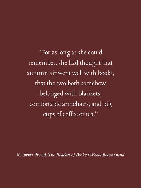 Quote from The Readers of Broken Wheel Recommend by Katarina Bivald. Wall Print, Fall/Autumn Decor, Home Decor. Art for book lovers. Reader Quotes Book Lovers, Autumn Quote, Air Quotes, October Quotes, Bookworm Quotes, Reader Girl, Fall Autumn Decor, Fallen Book, Book Quote