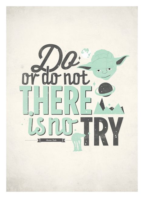 Do or do not. There is no try! Inspirational Quote #Inspiration #Encouragement Movie Quote Prints, Yoda Quotes, Into The Woods Quotes, Typographic Quote, Star Wars Quotes, Wall Decor Quotes, Typographic Poster, Star Wars Poster, Inspirational Prints