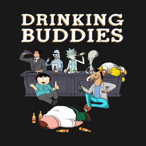 Archer Rick Bender Roger Homer BoJack Peter Drinking Buddies - Drinking Buddies - T-Shirt | TeePublic Drinking Buddy Tattoos, Rick Drinking, Trippy Rick And Morty, Funny Unisex Cartoon Print T-shirt, Rick And Morty Meme, Drinking Design, Rick And Morty Poster, Swag Pics, Drinking Buddies