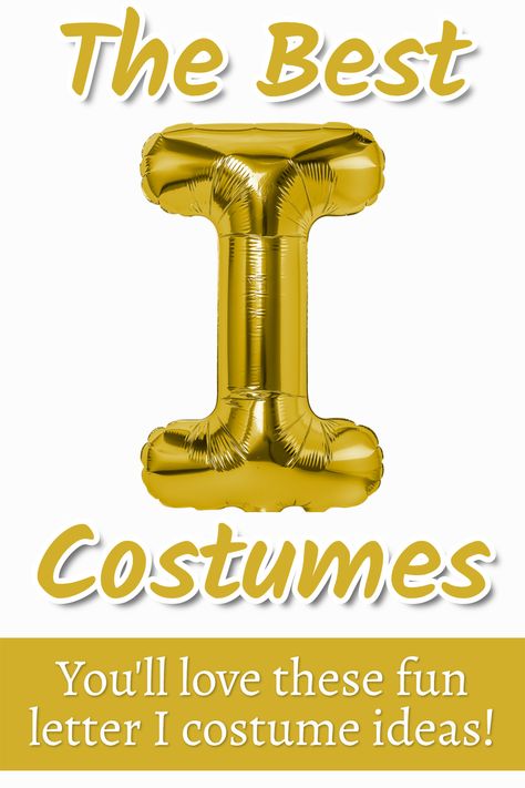 costumes starting with i Costumes Beginning With Letter L, Costumes That Start With The Letter A, Dress As The First Letter Of Your Name, Costumes Beginning With L, I Costumes, Funny Diy Costumes, Easy Fancy Dress, Original Halloween Costumes, Best Costumes