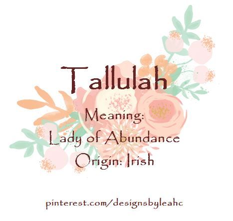 Baby Girl Name: Tallulah. | Meaning: Lady of Abundance. | Origin: Irish. || www.pinterest.com/designsbyleahc Tallulah Name, Tallulah Core, Best Character Names, What Is Your Name, Writing Project, When I Grow Up, Writing Resources, Character Names, Baby Girl Names