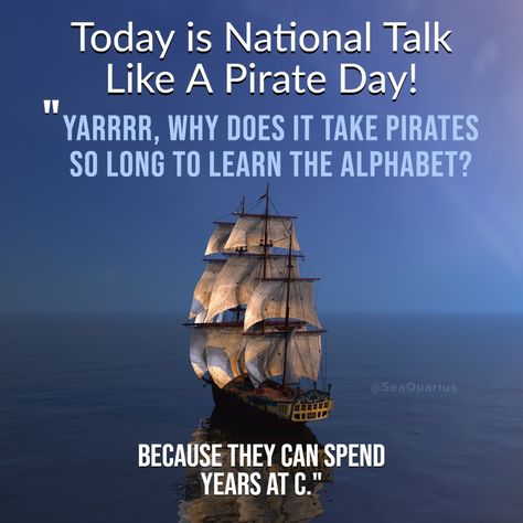 YARRRR, Today be National Talk Like A Pirate Day! Q. Why is pirating so addictive? A: They say once ye lose yer first hand, ye get hooked! Talk Like A Pirate Day, Pirate Day, Holiday Calendar, Ocean Lover, Learning The Alphabet, Pirate Theme, Sailing Ships, More Fun, Sailing