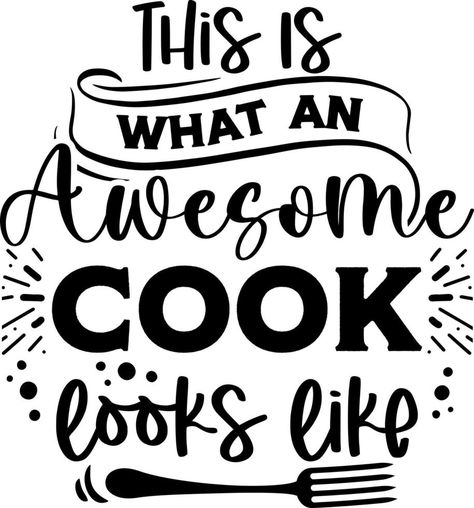 Apron saying print design. Kitchen towels, cooking, baking, chef, funny quote phrase text lettering calligraphy vector. Vintage retro Kitchen decor. this is what an awesome cook looks like Kitchen Humor Quotes, Chef Sayings, Funny Cooking Quotes, Baking Quotes Funny, Bread Quotes, Apron Quotes, Apron Sayings, Cooking Quotes Humor, Funny Kitchen Sayings