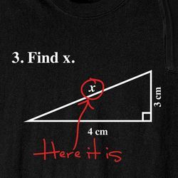 Find X Math Shirt Algebra Humor, Math Shirt, Math Shirts, Math Test, Love Math, Math Humor, Slogan Tshirt, Maths Puzzles, Funny Posters